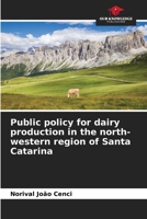 Public policy for dairy production in the north-western region of Santa Catarina 6206649709 Book Cover