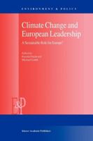 Climate Change and European Leadership: A Sustainable Role for Europe? (Environment & Policy) 079236466X Book Cover