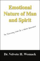 Emotional Nature of Man and Spirit: The Necessary Union for a Holistic Government 1432756516 Book Cover