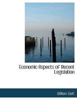 Economic Aspects of Recent Legislation 1240148798 Book Cover