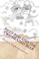 Pilly-Pod and the Two-Headed Bear 154134393X Book Cover