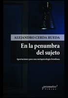 En la penumbra del sujeto: Aportaciones para una metapsicolog�a freudiana B098JVZPK5 Book Cover