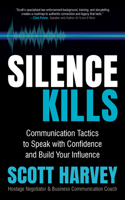 Silence Kills: Communication Tactics to Speak with Confidence and Build Your Influence 1636980155 Book Cover