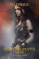 The Huntswoman's Kiss: A Little Red Series B0GHSS49XS Book Cover