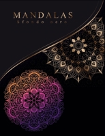 Mandalas sfondo nero: Mandala intricate, Mandala geometriche, Mandala di fiori con sfondi neri (Italian Edition) B088N3ZM6N Book Cover