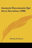 Anonymi Ravenmatis Qui Airca Saeculum (1688) 1104616599 Book Cover