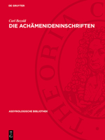 Die Achämenideninschriften: Transscription Des Babylonischen Textes Nebst Übersetzung, Textkritischen Anmerkungen Und Einem Wörter- Und Eigennamenverz 3112780841 Book Cover