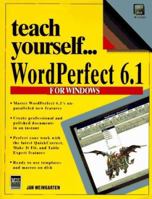 Teach Yourself Wordperfect 6.1 for Windows (Teach Yourself) 1558284257 Book Cover