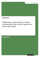 Willkommen und Abschied. Goethes Sesenheimer Lyrik und die Sprache des Sturm und Drang 3668648948 Book Cover