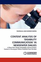 CONTENT ANALYSIS OF ?DISABILITY COMMUNICATION? IN NEWSPAPER DAILIES: A Short-Term Study of Disability Communication Content in Newspaper Dailies Published from Mumbai 3838392817 Book Cover