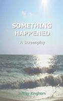 Something Happened: A Screenplay 0988498235 Book Cover