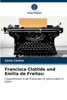 Francisca Clotilde und Emilia de Freitas:: Frauenstimmen in der Presse des 19. Jahrhunderts in Ceará 6200873984 Book Cover