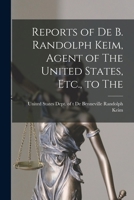 Reports of De B. Randolph Keim, Agent of The United States, Etc., to The 1018883827 Book Cover