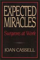 Expected Miracles: Surgeons at Work 0877228388 Book Cover