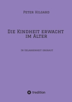 Die Kindheit erwacht im Alter: In Gelassenheit ergraut (German Edition) 3384766679 Book Cover