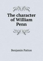 The Character of William Penn 5518750870 Book Cover