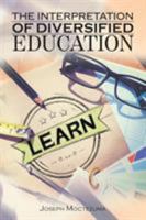 The Interpretation of Diversified Education 1641511532 Book Cover