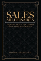 Sales Millionaires: Industry Tales and Life Lessons from Those Who Made It B0CDD6W1LG Book Cover