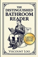 The Distinguished Bathroom Reader: Master Obscure History in 5-minute Sittings with Verified, High Quality Trivia 621064984X Book Cover
