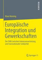 Europaische Integration Und Gewerkschaften: Der Emb Zwischen Interessenvertretung Und Transnationaler Solidaritat 3658019050 Book Cover