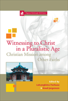 Witnessing to Christ in a Pluralistic Age: Christian Mission Among Other Faiths 1610979133 Book Cover
