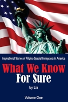 What We Know for Sure: Inspirational Stories of Filipino Special Immigrants in America 1949720470 Book Cover