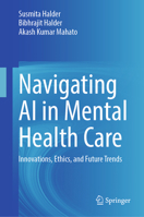 Navigating AI in Mental Health Care: Innovations, Ethics, and Future Trends 9819697433 Book Cover