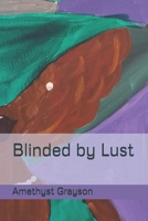 Blinded by Lust B08C8Z8LHR Book Cover