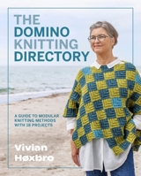 The Domino Knitting Directory: A Guide to Modular Knitting Methods with 18 Projects 1446318613 Book Cover