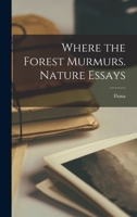 Where the Forest Murmurs. Nature Essays 101645516X Book Cover