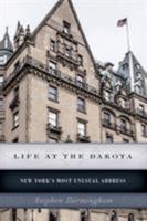 Life at the Dakota: New York's Most Unusual Address 0394410793 Book Cover