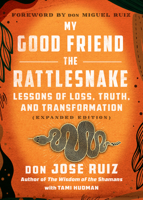 My Good Friend the Rattlesnake: Lessons of Loss, Truth, and Transformation (Expanded Edition) 195025349X Book Cover