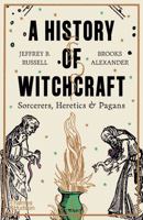 A History of Witchcraft: Sorcerers, Heretics & Pagans 0500297282 Book Cover
