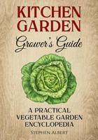 The Kitchen Garden Grower's Guide: A practical vegetable and herb garden encyclopedia 1419655795 Book Cover