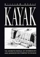 Kayak: The Animated Manual of Intermediate and Advanced Whitewater Technique 0897320506 Book Cover