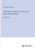 Unitarianism in America; A History of its Origin and Development: in large print 3387319460 Book Cover