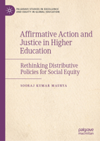 Affirmative Action and Justice in Higher Education: Rethinking Distributive Policies for Social Equity (Palgrave Studies in Excellence and Equity in Global Education) 3032302811 Book Cover