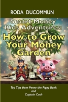 Smart Money Kids Adventures: How to Grow Your Money Garden 1739089200 Book Cover