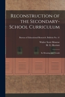 Reconstruction of the Secondary-school Curriculum: Its Meaning and Trends; Bureau of educational research. Bulletin no. 41 1014843928 Book Cover