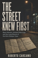 The Street Knew First: Black Women, Unheard Warnings, and the Long Silence of the Grim Sleeper Case B0H88LQS2N Book Cover