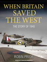 When Britain Saved the West: The Story of 1940 0300226438 Book Cover