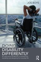 Doing Disability Differently: An Alternative Handbook on Architecture, Dis/Ability and Designing for Everyday Life 0415824958 Book Cover