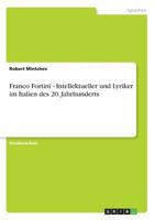 Franco Fortini - Intellektueller und Lyriker im Italien des 20. Jahrhunderts 3638677729 Book Cover
