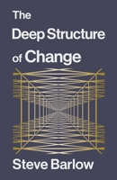 The Deep Structure of Change 0994153066 Book Cover