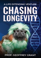 Chasing Longevity: A LIFE EXTENDING VENTURE B0FMGJ2KFY Book Cover