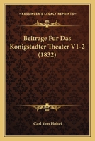 Beitrage Fur Das Konigstadter Theater V1-2 (1832) 1168494141 Book Cover