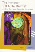 The Immerser: John the Baptist Within Second Temple Judaism 0802842364 Book Cover