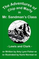The Adventures Of Chip And Marty In Mr. Sandman's Class Lewis And Clark: Lewis And Clark 1418486418 Book Cover