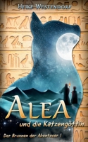 Alea und die Katzengöttin: Der Brunnen der Abenteuer 1 3756816478 Book Cover