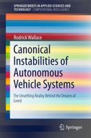 Canonical Instabilities of Autonomous Vehicle Systems: The Unsettling Reality Behind the Dreams of Greed 3319699342 Book Cover